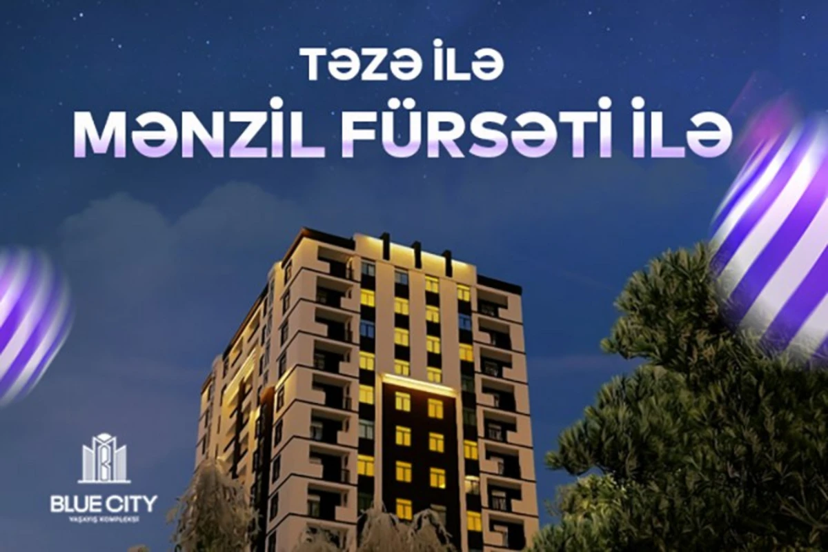 “Blue City”də yeni ilə özəl möhtəşəm mənzil fürsətləri - FOTO/VİDEO