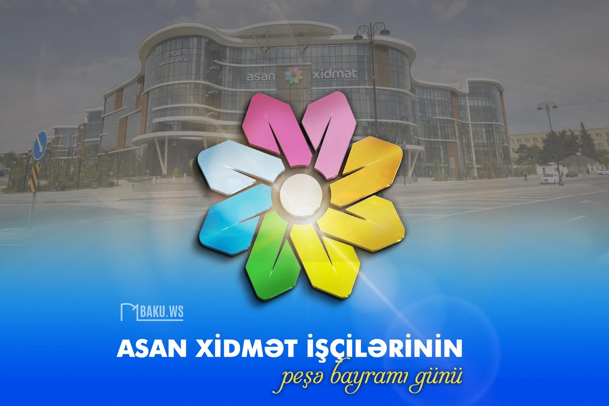 Bu gün “ASAN xidmət” işçilərinin peşə bayramıdır