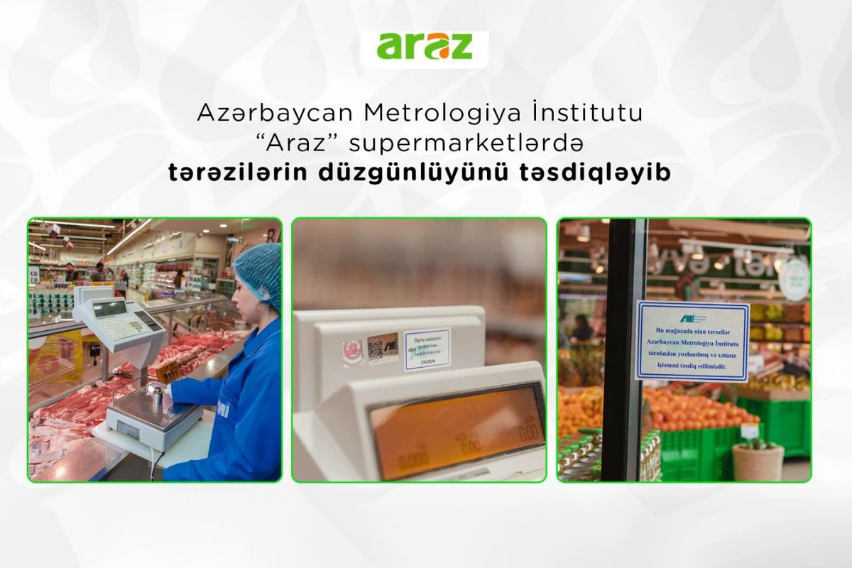 Azərbaycan Metrologiya İnstitutu “Araz” supermarketlərdə tərəzilərin düzgünlüyünü təsdiqləyib - FOTO