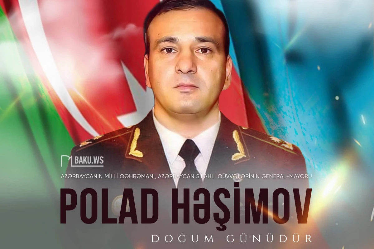 Şəhid general-mayor Polad Həşimovun doğum günüdür