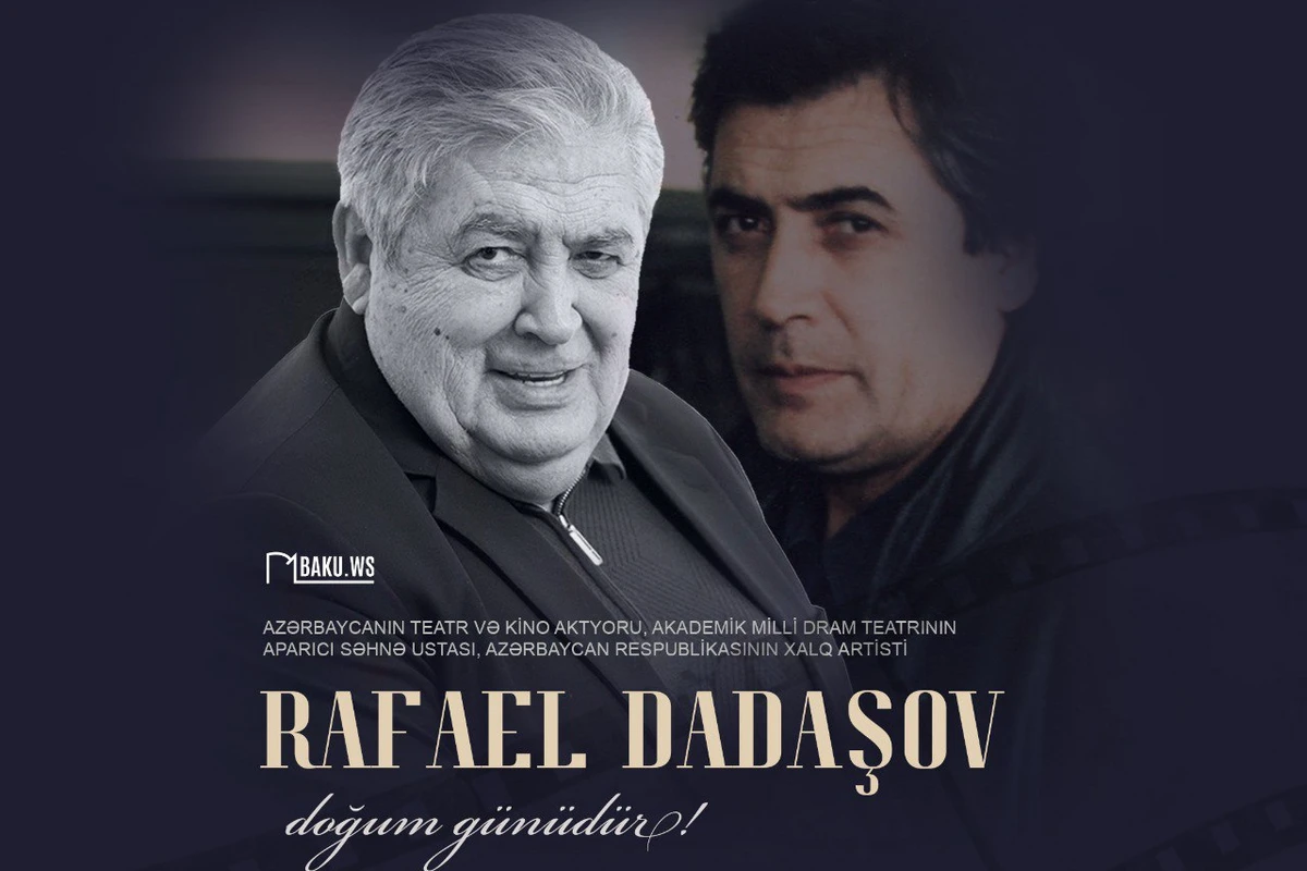 Xalq artisti Rafael Dadaşovun doğum günüdür