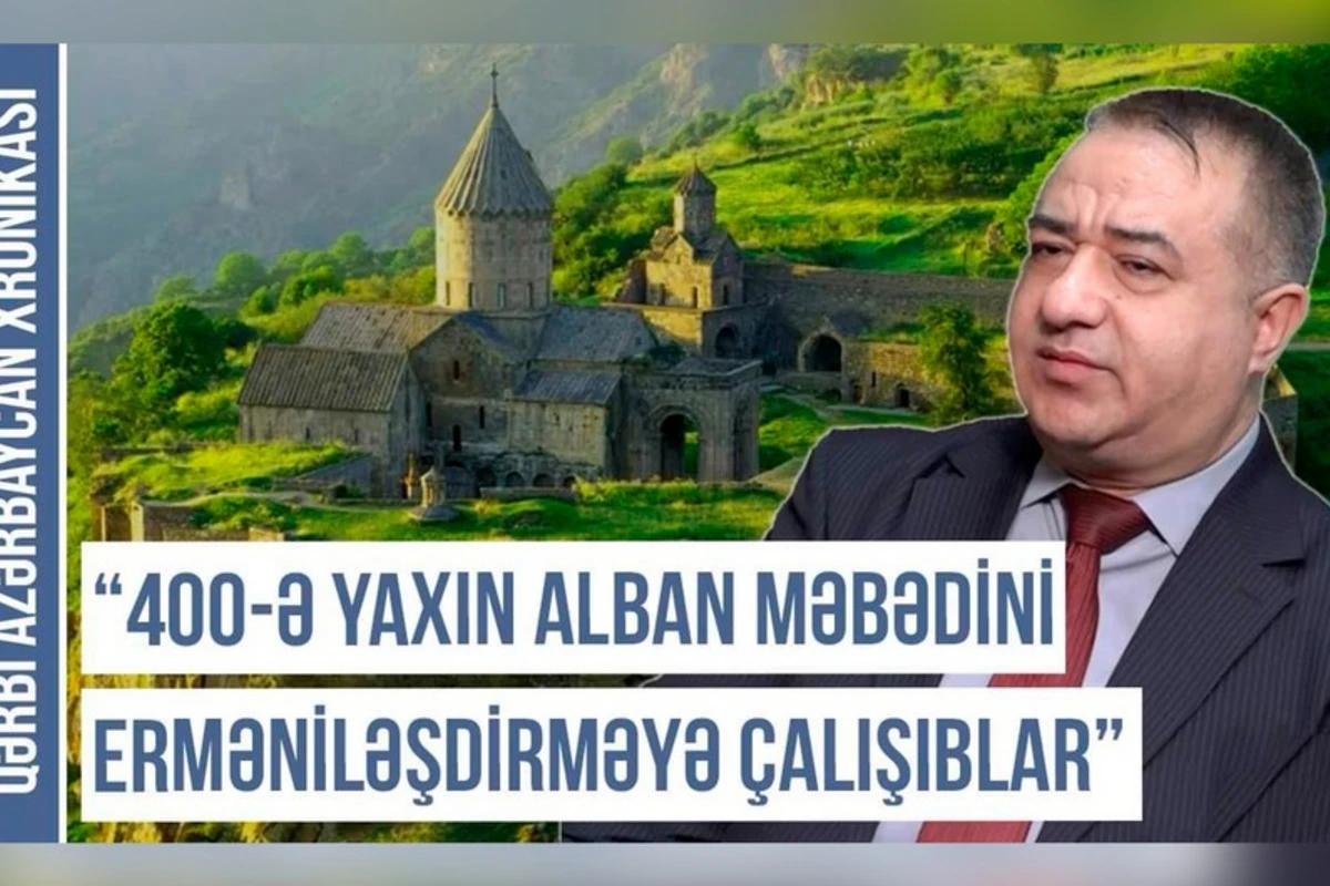Qərbi Azərbaycan Xronikası: “400-ə yaxın alban məbədini erməniləşdirməyə çalışıblar” - VİDEO