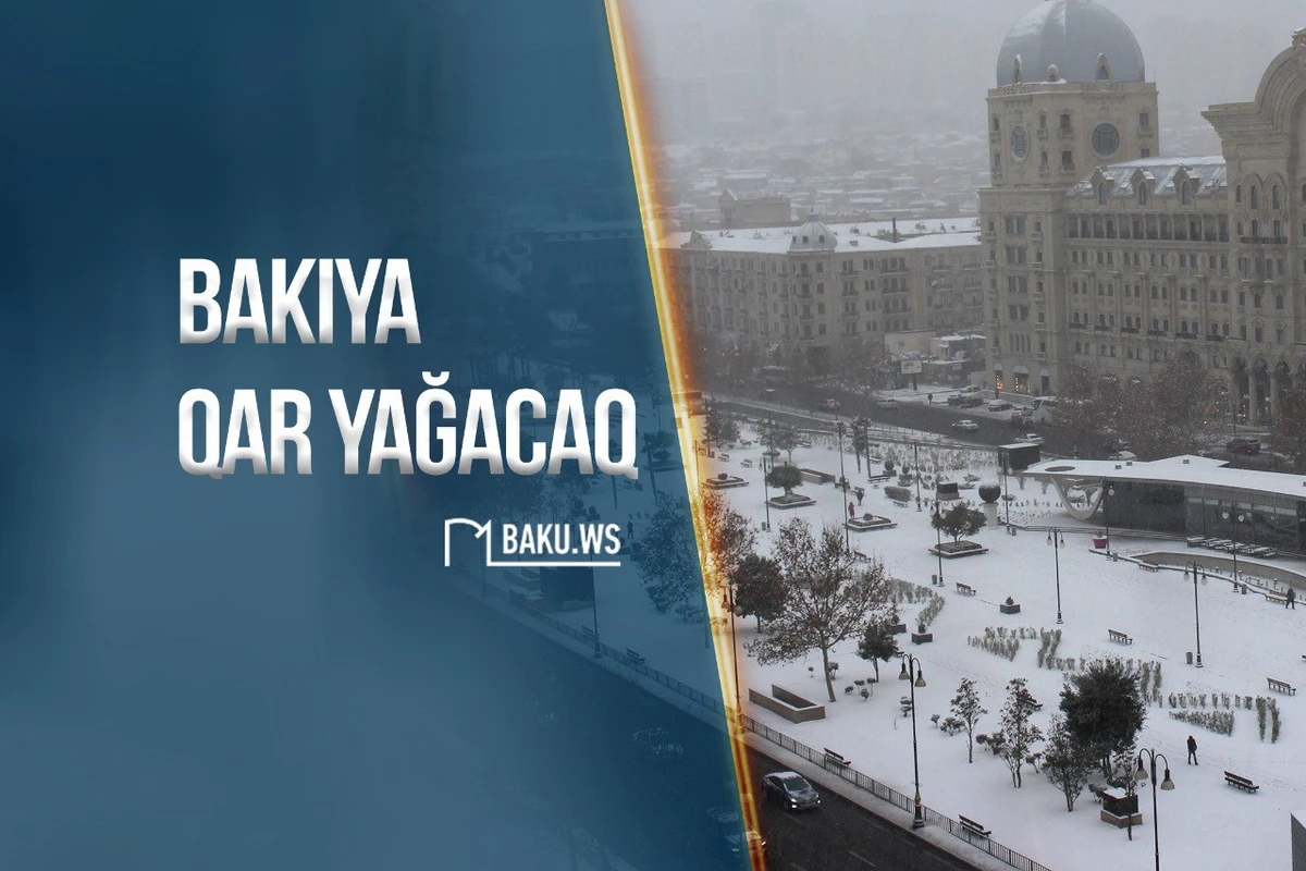 Bakıya bu tarixlərdə qar yağacaq - RƏSMİ AÇIQLAMA Bakıya bu tarixlərdə qar yağacaq - RƏSMİ AÇIQLAMA