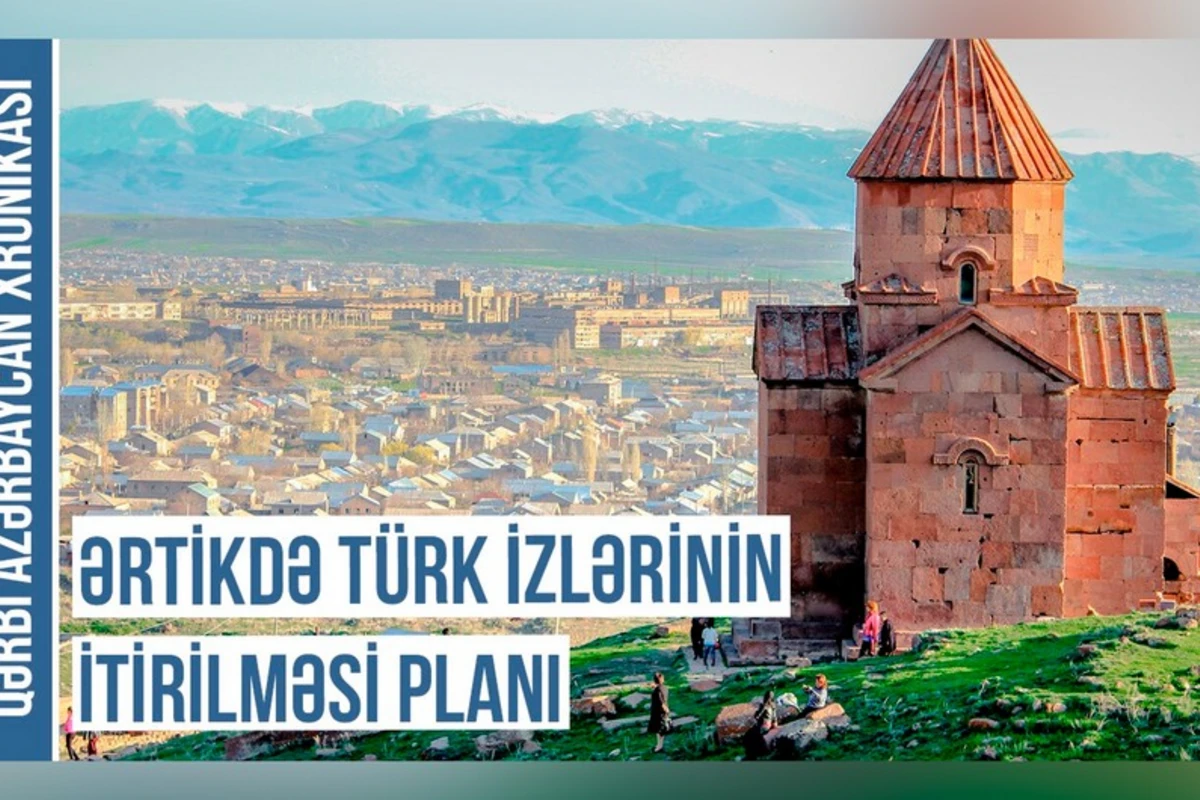 Qərbi Azərbaycan Xronikası: Ərtikdə türk izlərinin itirilməsi planı - VİDEO