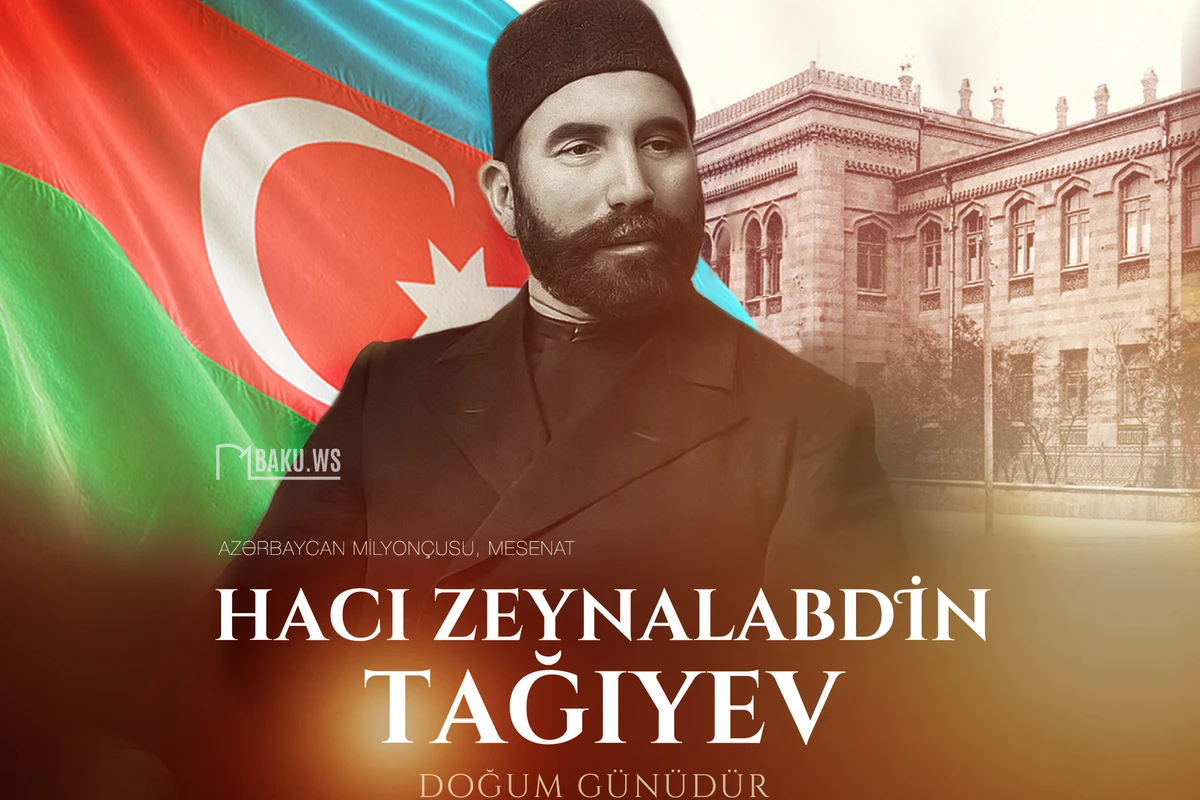 Hacı Zeynalabdin Tağıyevin doğum günüdür
