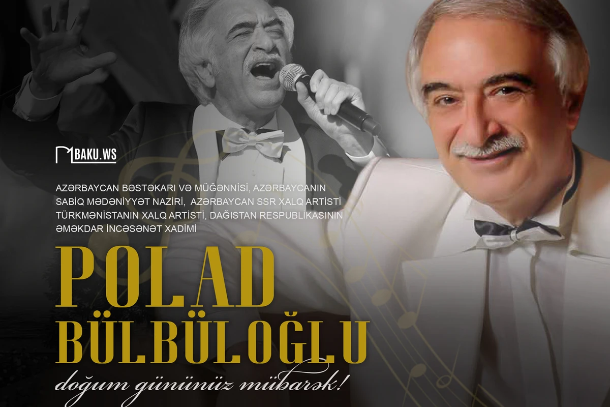 Xalq artisti Polad Bülbüloğlunun doğum günüdür