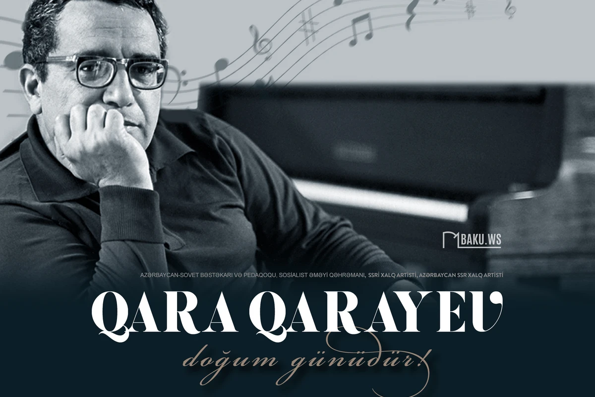 Bu gün Azərbaycanın görkəmli bəstəkarı Qara Qarayevin doğum günüdür - FOTO