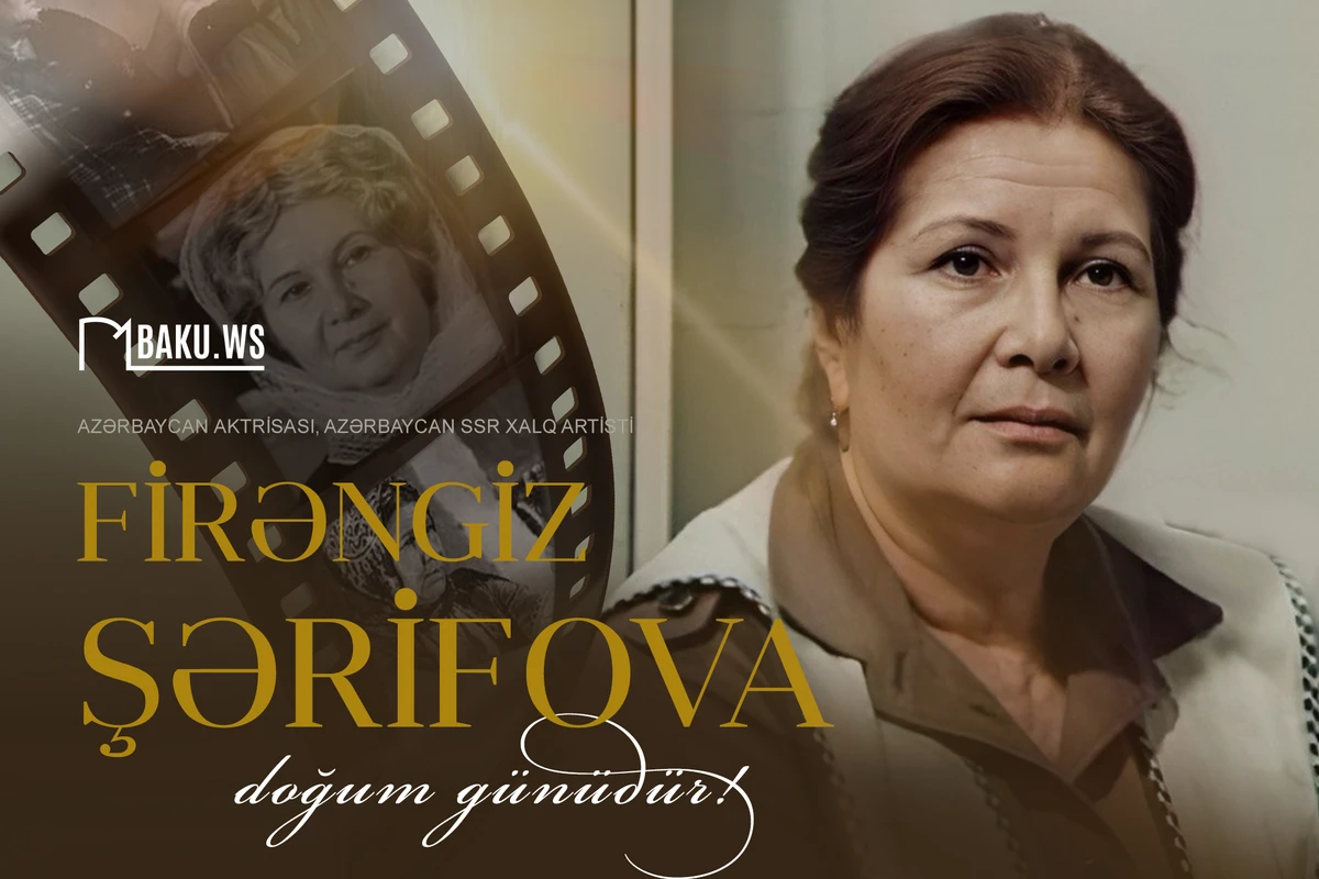 Xalq artisti Firəngiz Şərifovanın 100 illik yubileyidir