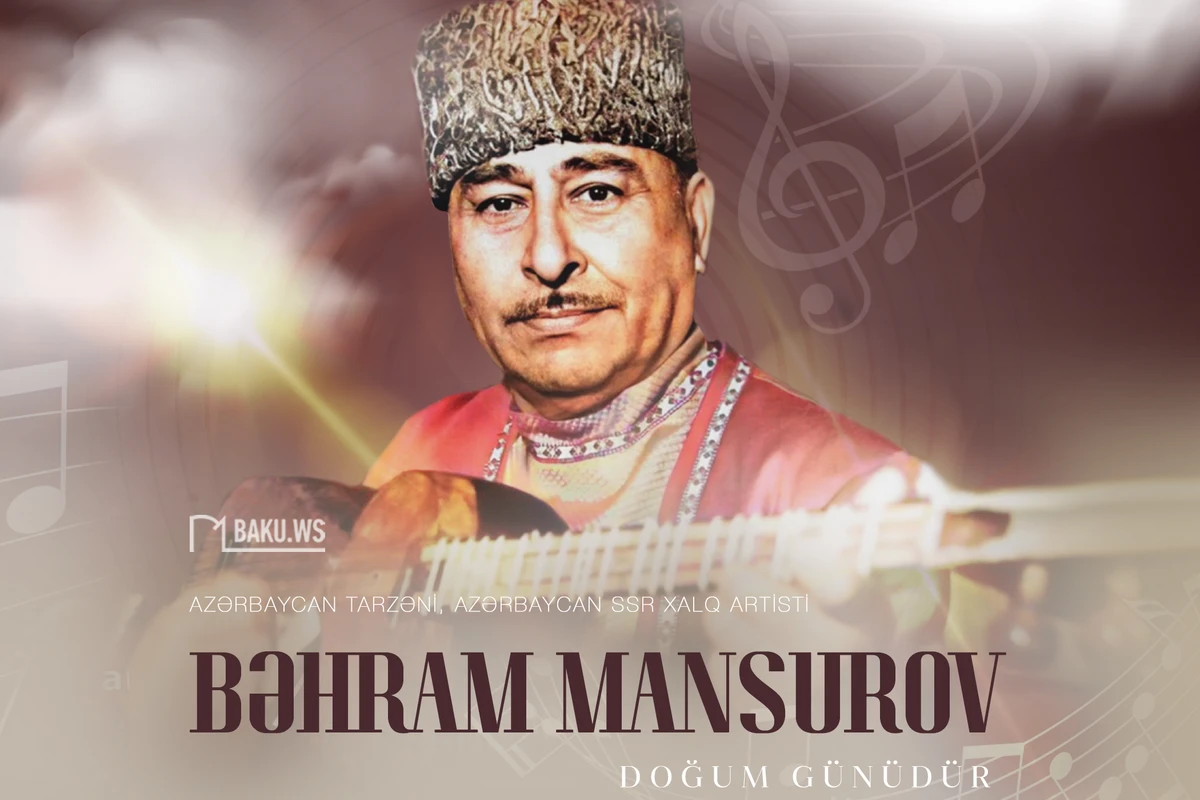 Xalq artisti, tarzən Bəhram Mansurovun anadan olmasından 113 il ötür