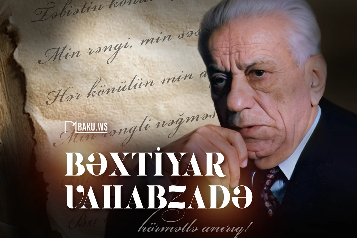Bu gün Bəxtiyar Vahabzadənin anım günüdür