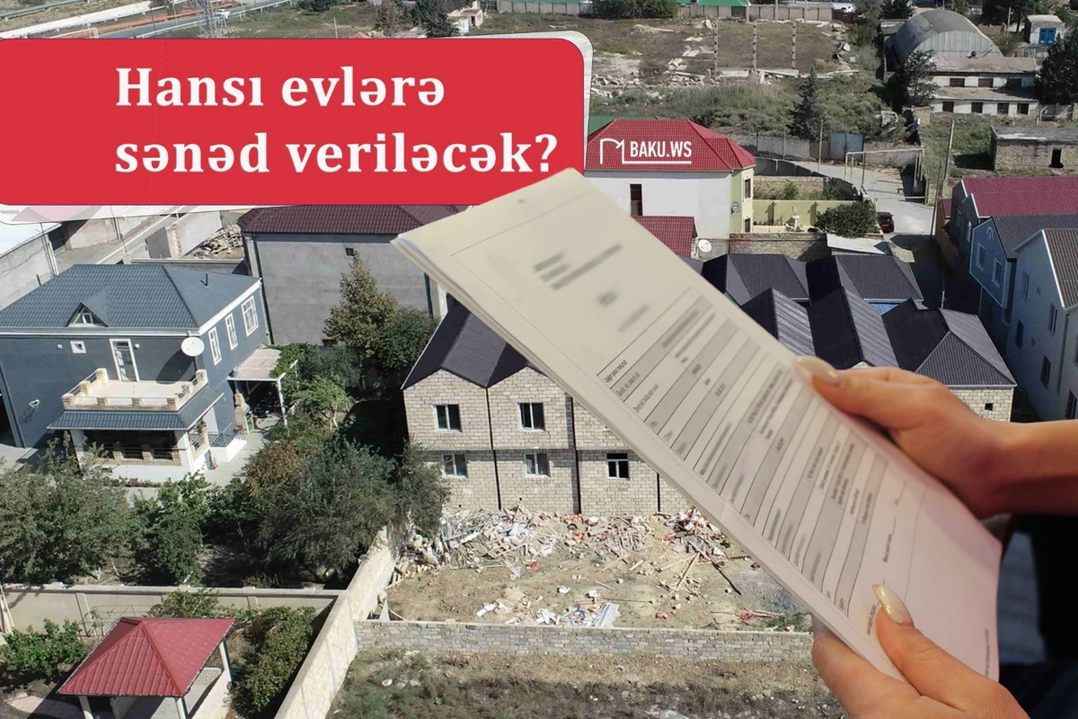 600 min evdən hansıları söküləcək?  - Sənədləşmə ilə bağlı AÇIQLAMA