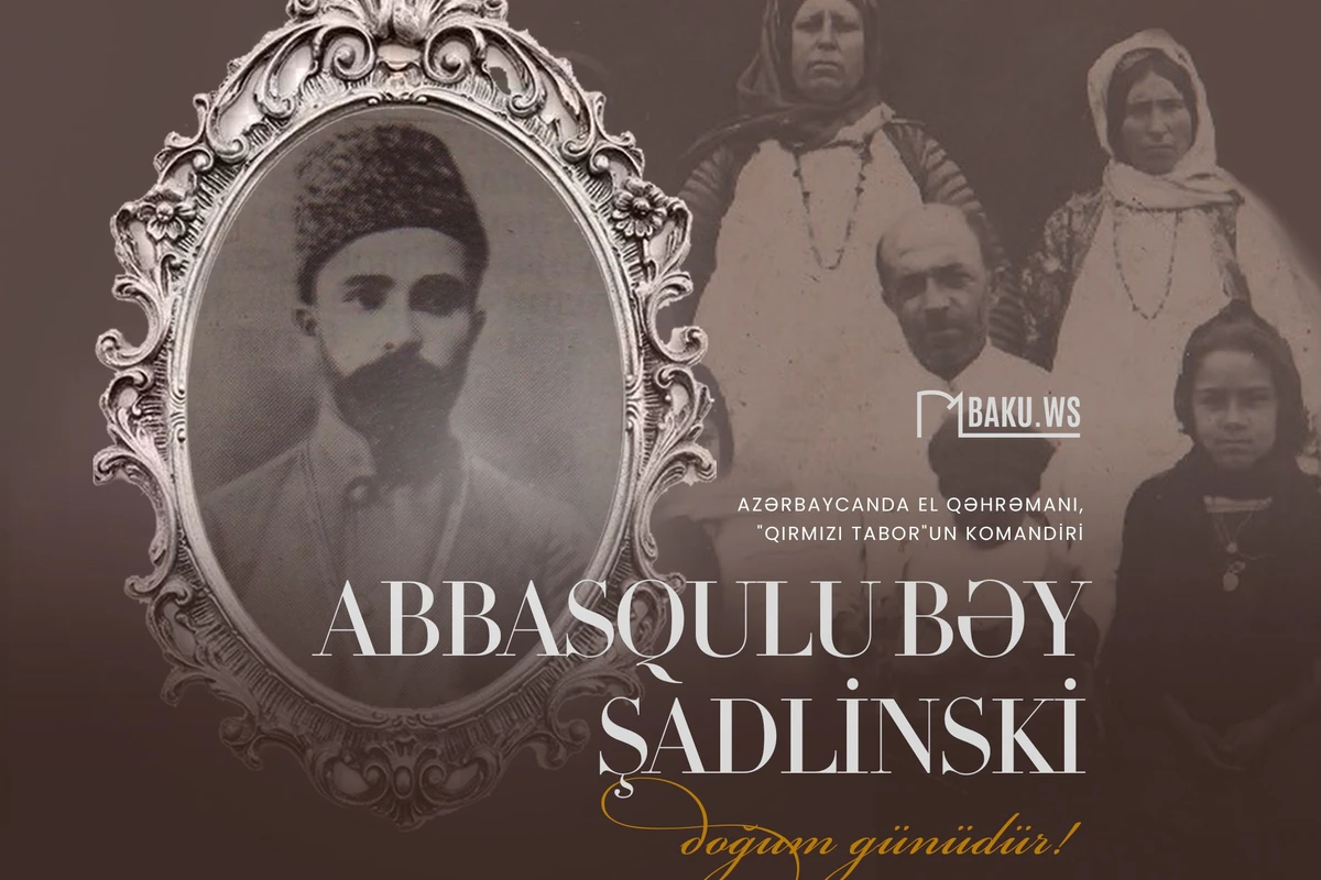 Bu gün Abbasqulu bəy Şadlinskinin anadan olmasının 138-ci il dönümüdür