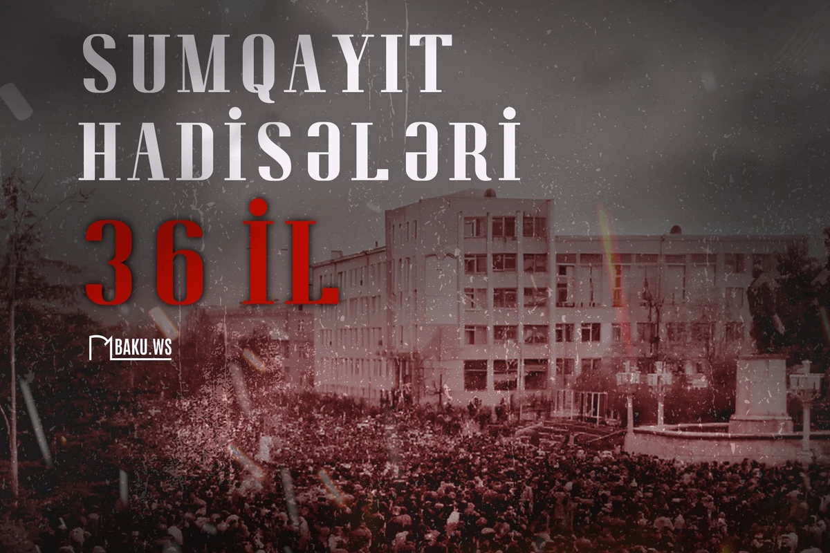 Ermənilərin təxribatı ilə törədilmiş Sumqayıt hadisələrindən 36 il ötür