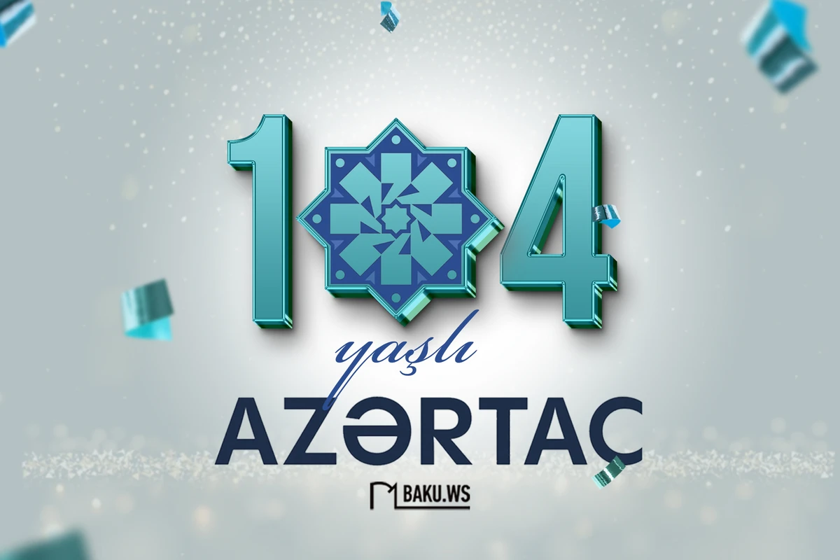 AZƏRTAC-ın 104 yaşı tamam olur AZƏRTAC-ın 104 yaşı tamam olur