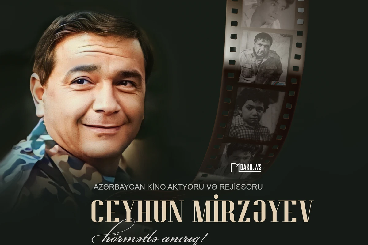 Azərbaycanın görkəmli rejissoru və aktyoru Ceyhun Mirzəyevin anım günüdür