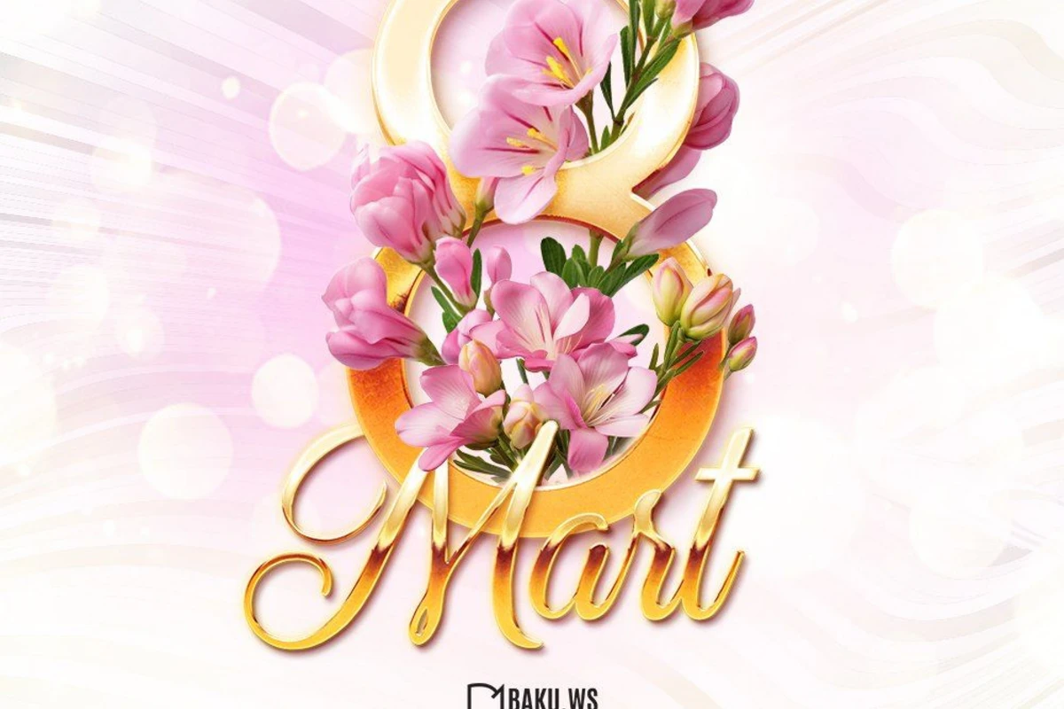 Bu gün 8 Mart - Beynəlxalq Qadınlar Günüdür