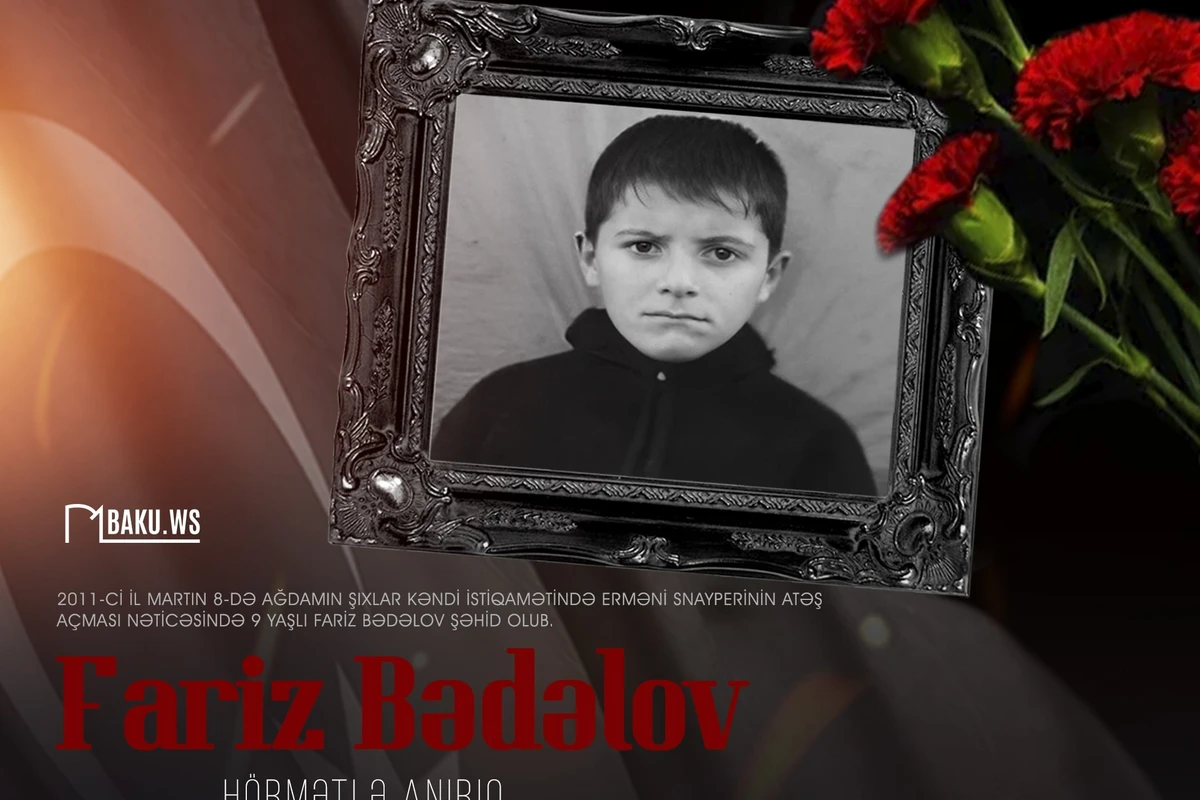 Şəhidimiz 9 yaşlı Fariz Bədəlovun anım günüdür.