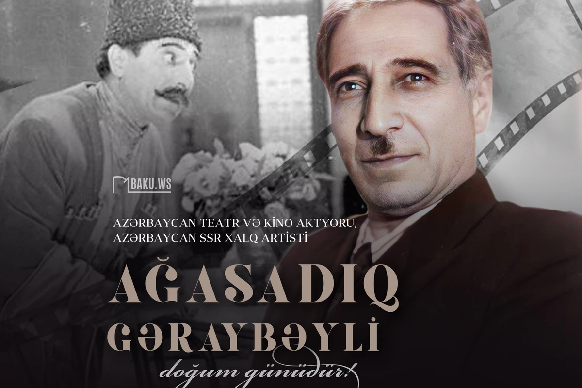 Bu gün Xalq artisti Ağasadıq Gəraybəylinin doğum günüdür