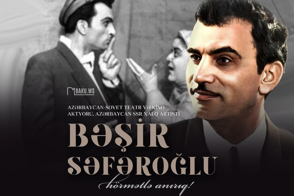 Xalq artisti Bəşir Səfəroğlunun anım günüdür