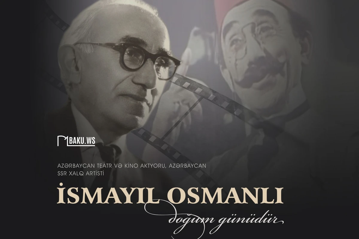 Bu gün Xalq artisti İsmayıl Osmanlının doğum günüdür