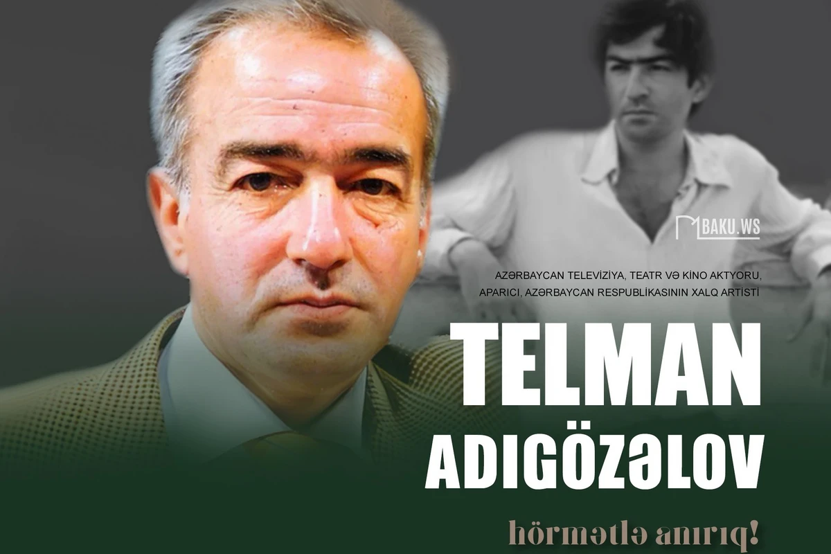 Xalq artisti  Telman Adıgözəlovun  vəfatından artıq 14 il ötür - FOTO