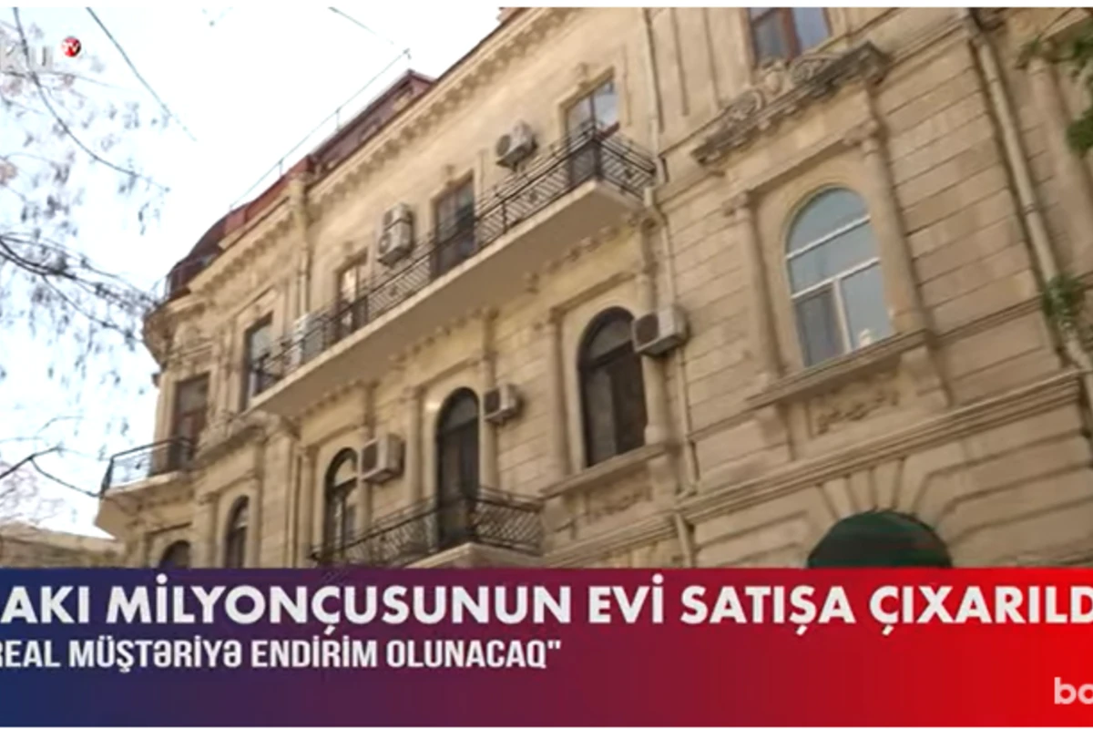 Nobel qardaşlarının qənimi Bakı milyonçusunun evi 1 milyon 200 minə satılır - VİDEO