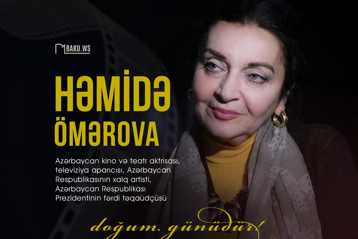 Bu gün Xalq artisti Həmidə Ömərovanın doğum günüdür