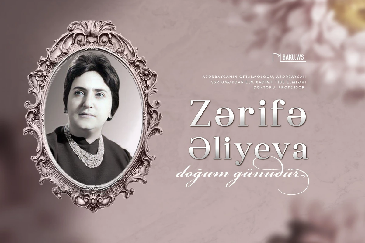 Bu gün Zərifə Əliyevanın doğum günüdür