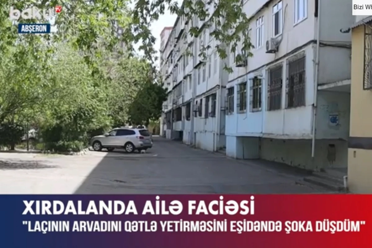 Əri tərəfindən öldürülən Sevincin üç yaşında qızı olub - TƏFƏRRÜAT - VİDEO