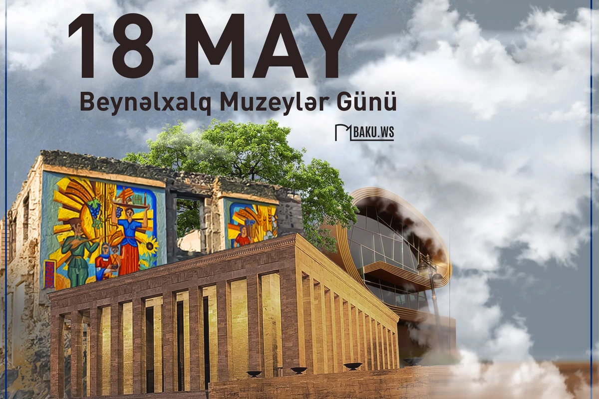 18 may - Beynəlxalq Muzeylər Günüdür