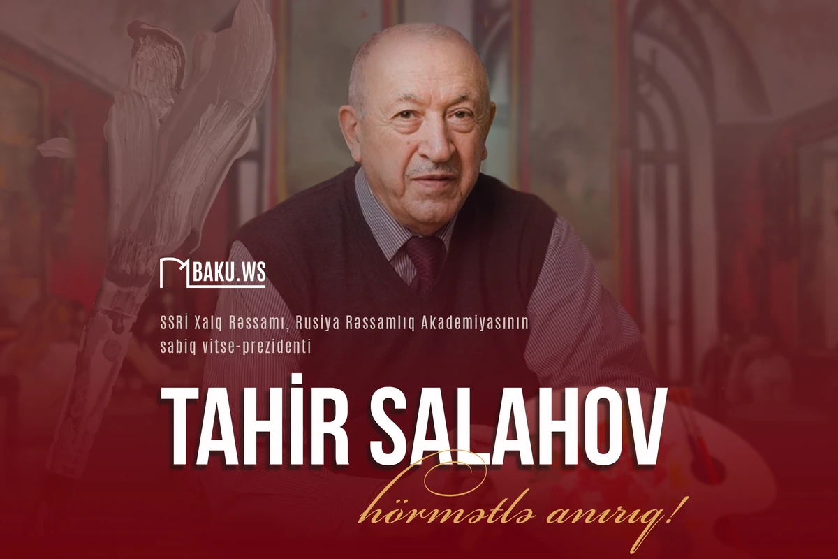 Dünya şöhrətli rəssam Tahir Salahovun anım günüdür Dünya şöhrətli rəssam Tahir Salahovun anım günüdür