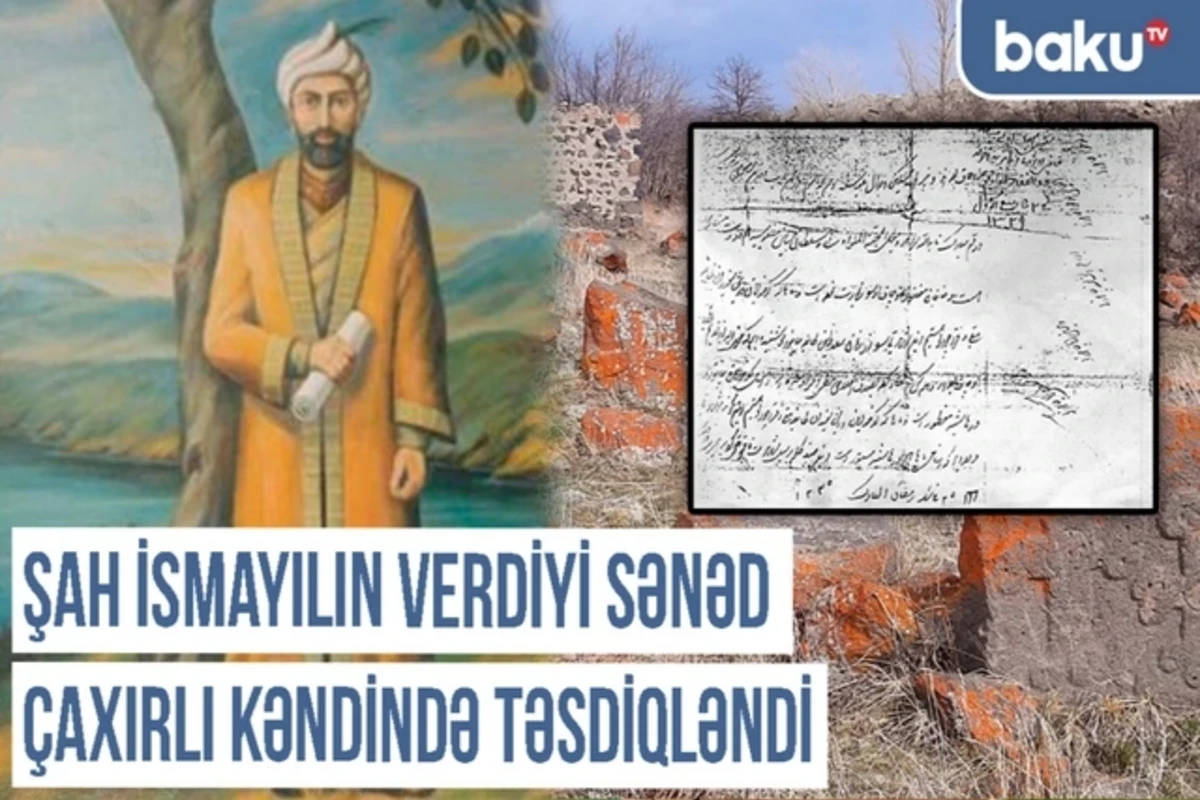 Qərbi Azərbaycan Xronikası: Şah İsmayılın verdiyi sənəd Çaxırlı kəndində təsdiqlənib - VİDEO