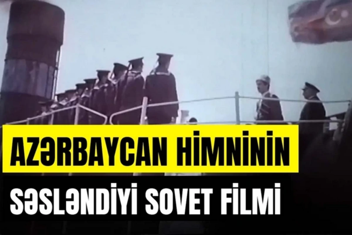 Azərbaycan himninin səsləndiyi sovet filmi - VİDEO Azərbaycan himninin səsləndiyi sovet filmi - VİDEO