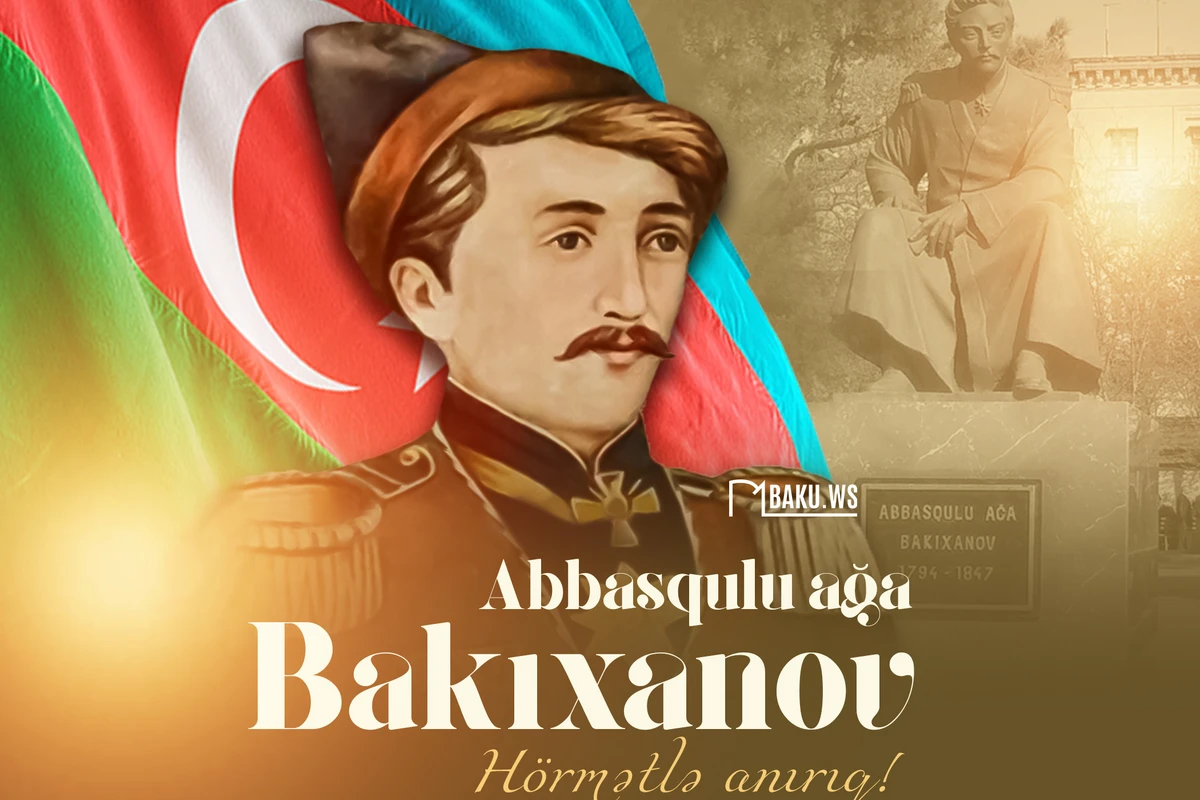 Bu gün görkəmli ədib Abbasqulu ağa Bakıxanovun anım günüdür