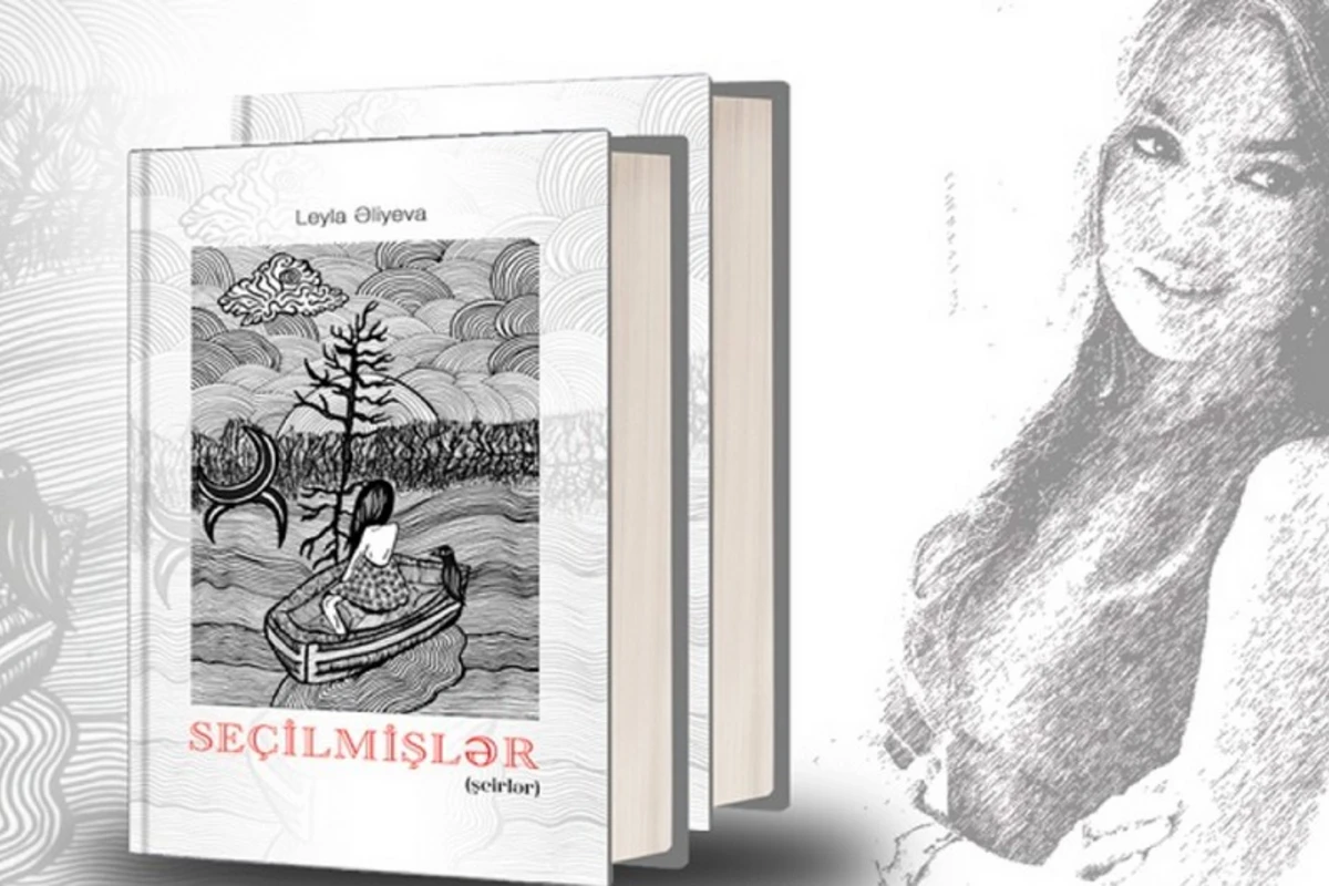 Leyla Əliyevanın “Seçilmişlər” kitabı nəşr olunub