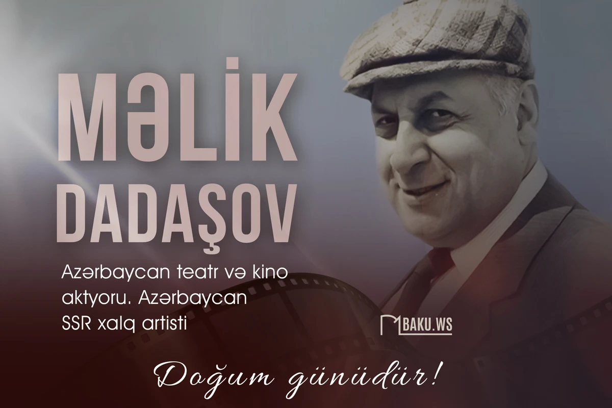 Xalq artisti Məlik Dadaşovun doğum günüdür