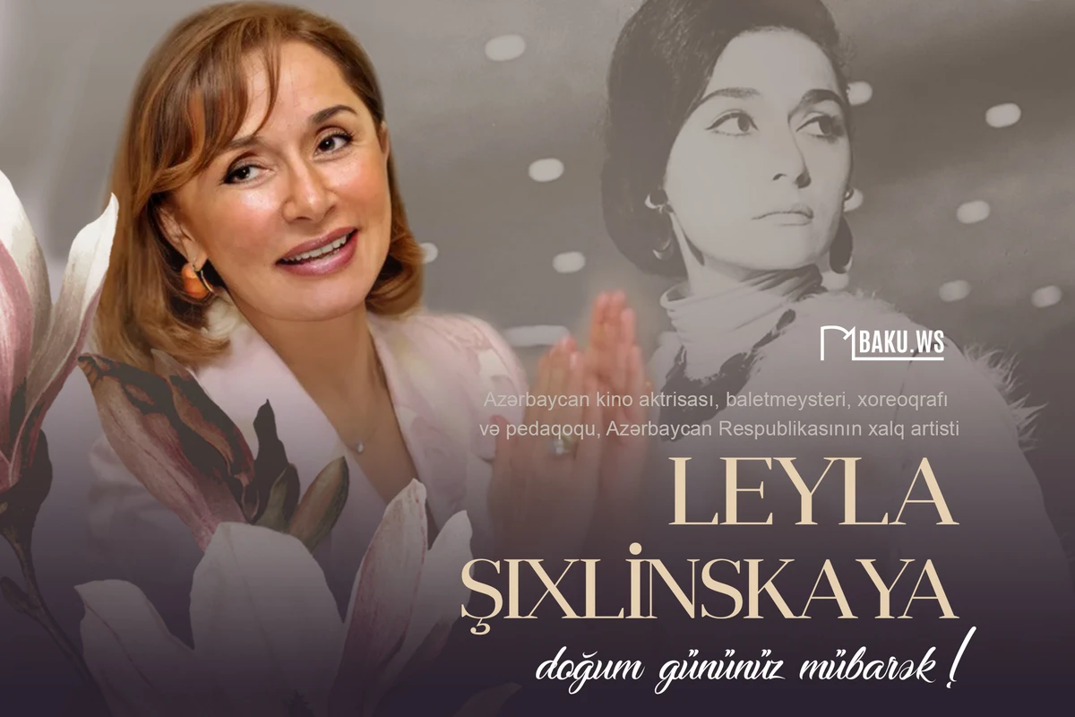 Xalq artisti Leyla Şıxlinskayanın 77 yaşı tamam olur - FOTO