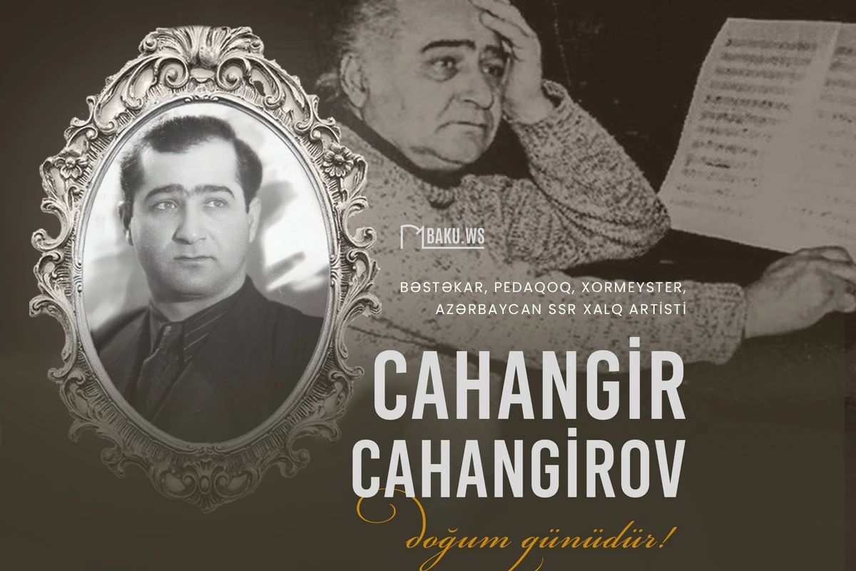 Dahi bəstəkar Cahangir Cahangirovun anadan olmasından 103 il ötür