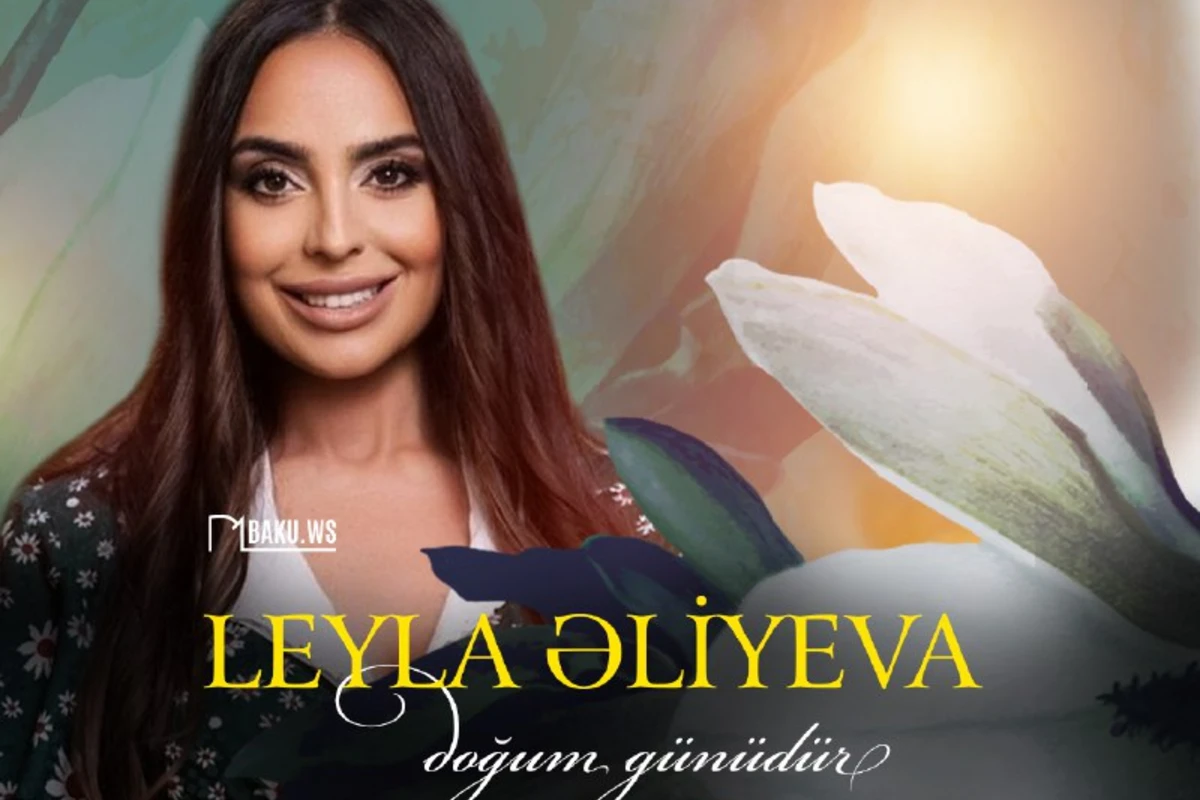 Bu gün Leyla Əliyevanın doğum günüdür