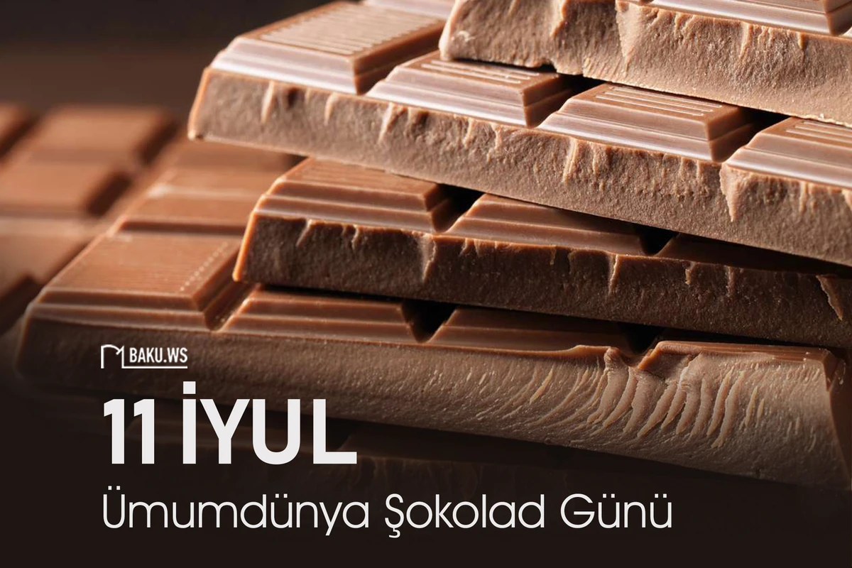 Bu gün Ümumdünya Şokolad günüdür Bu gün Ümumdünya Şokolad günüdür