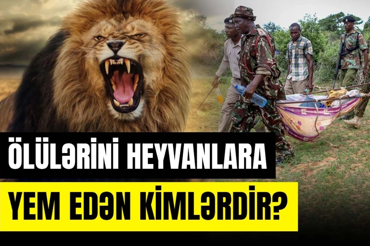 Ölülərini heyvanlara yem edənlərin şəhəri: Keniya haqqında bilinməyənlər - VİDEO