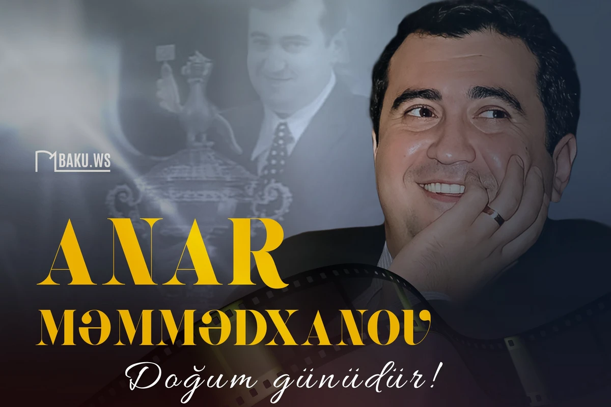 Bakılı oğlanların yaradıcısı Anar Məmmədxanovun doğum günüdür