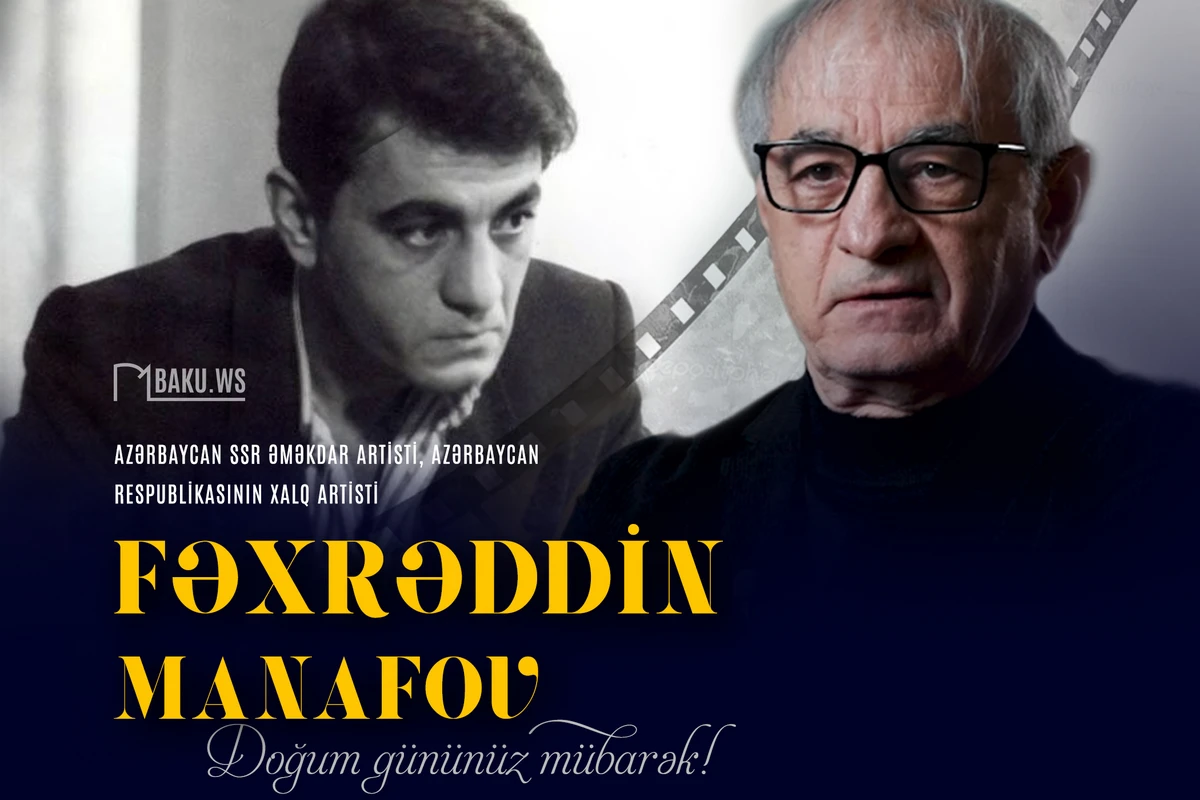 Fəxrəddin Manafovun doğum günüdür
