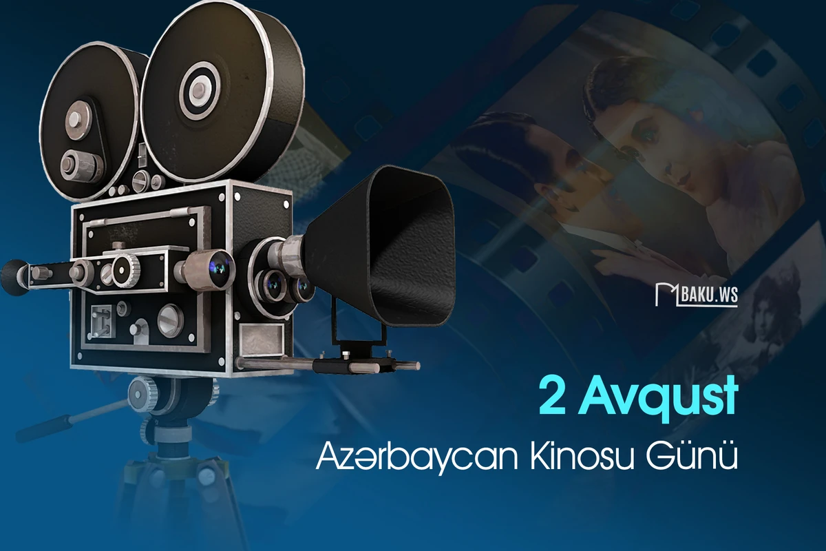 2 avqust Azərbaycan Kinosu Günüdür