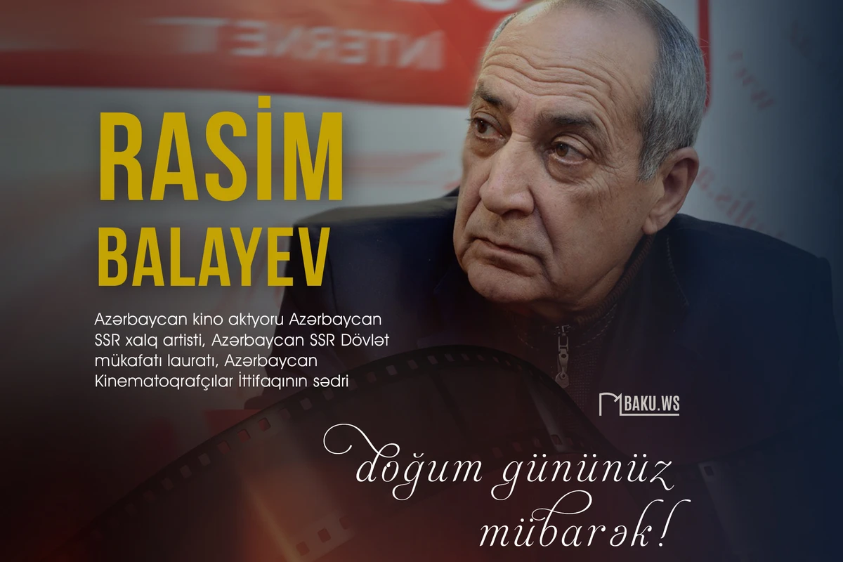 Bu gün Xalq artisti Rasim Balayevin 76 yaşı tamam olur - FOTO Bu gün Xalq artisti Rasim Balayevin 76 yaşı tamam olur - FOTO