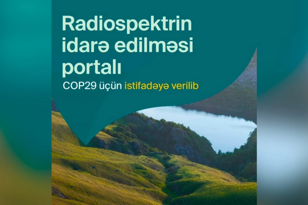 COP29 Radiospektrin idarə edilməsi portalı fəaliyyətə başlayıb COP29 Radiospektrin idarə edilməsi portalı fəaliyyətə başlayıb