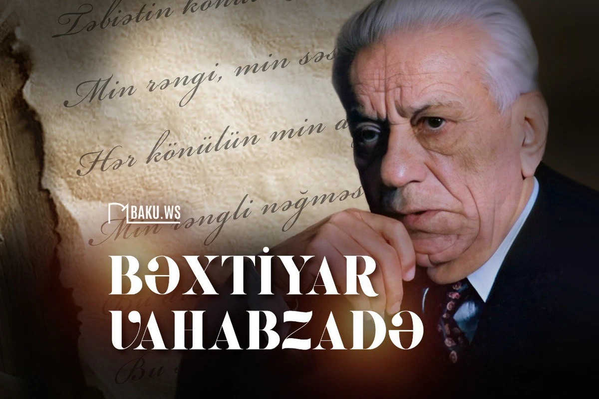 Mərhum Xalq şairi Bəxtiyar Vahabzadənin doğum günüdür