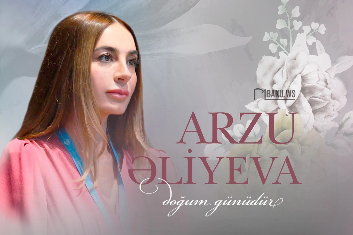 Arzu Əliyevanın doğum günüdür