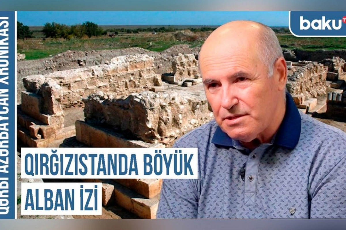 Qərbi Azərbaycan Xronikası: Qırğızıstanda böyük Alban izi Qərbi Azərbaycan Xronikası: Qırğızıstanda böyük Alban izi