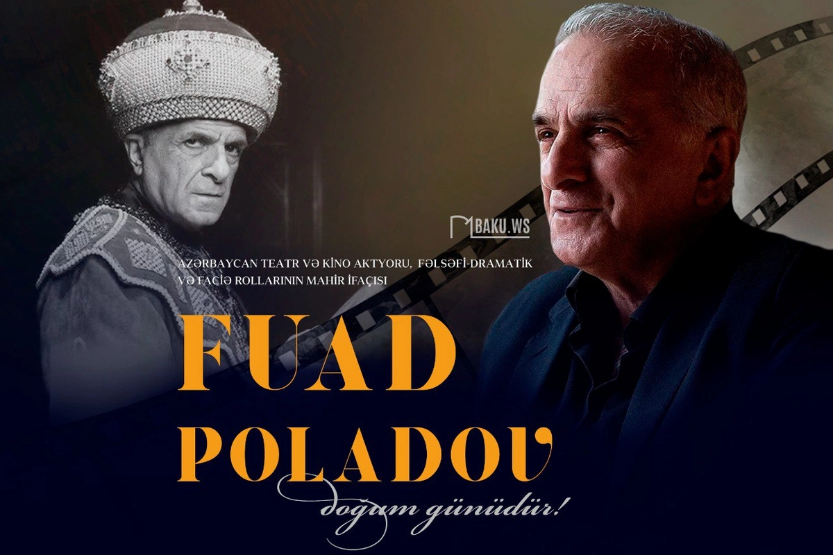 Xalq artisti Fuad Poladovun doğum günüdür Xalq artisti Fuad Poladovun doğum günüdür